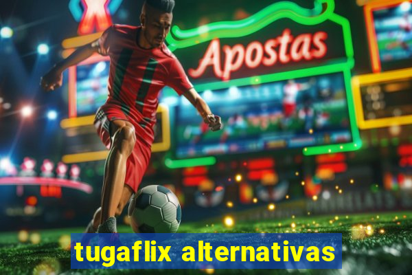 tugaflix alternativas